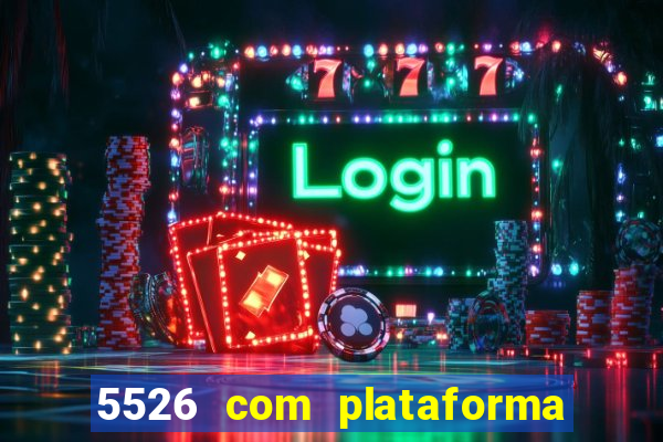 5526 com plataforma de jogos